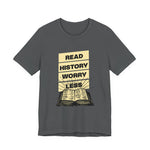Read history worry less T-Shirt
