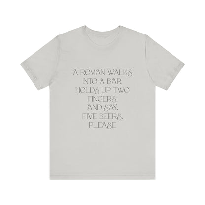 A Roman walks into a bar T-Shirt