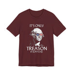 It's Only Treason If You Lose T-Shirt
