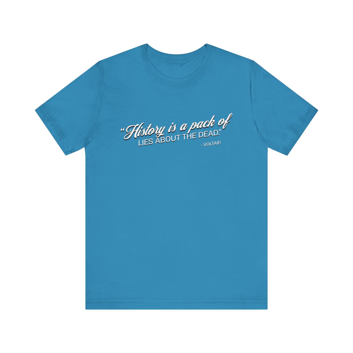 History is a pack of lies T-Shirt
