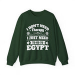 I just need to Egypt Sweatshirts