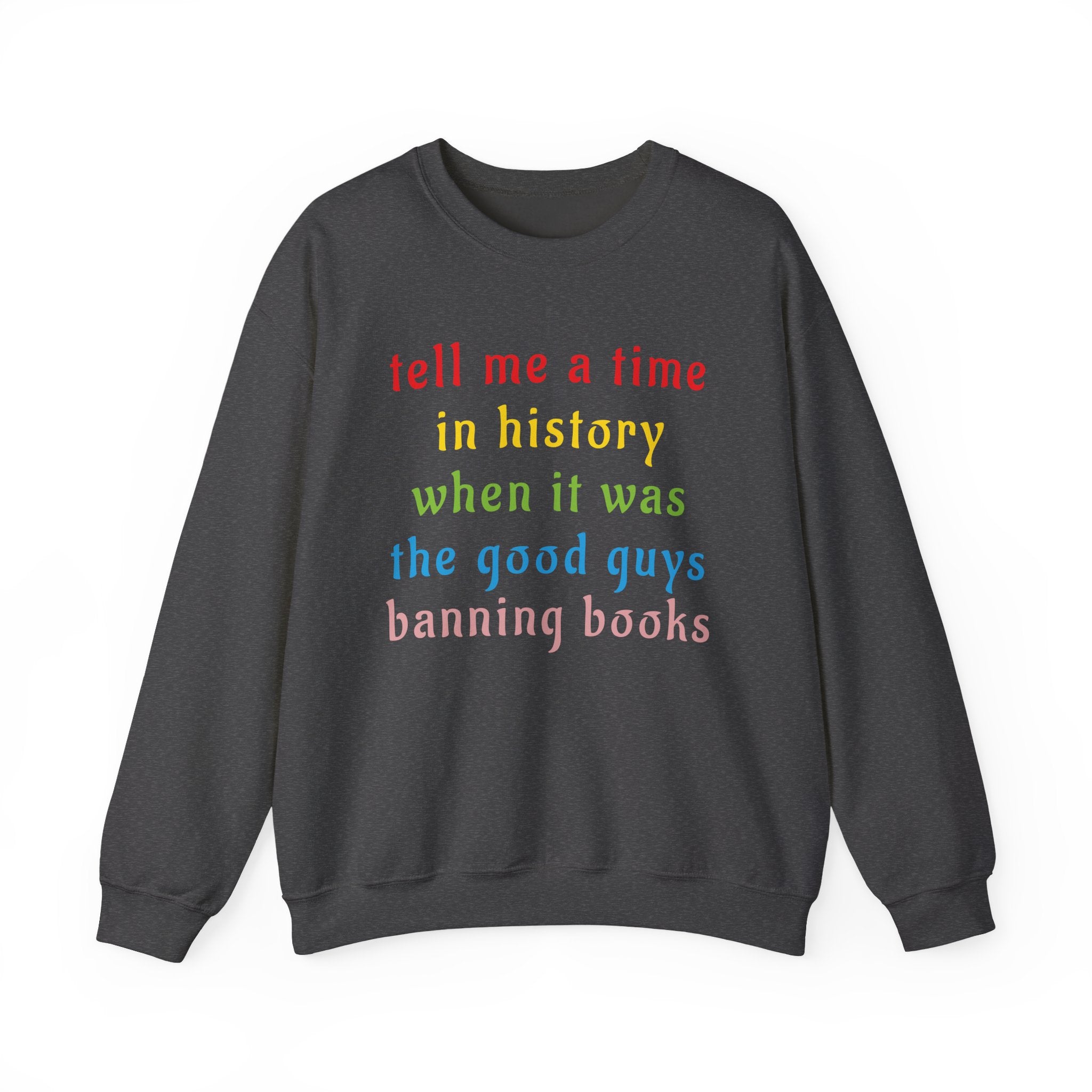 Tell Me A Time In History Sweatshirt