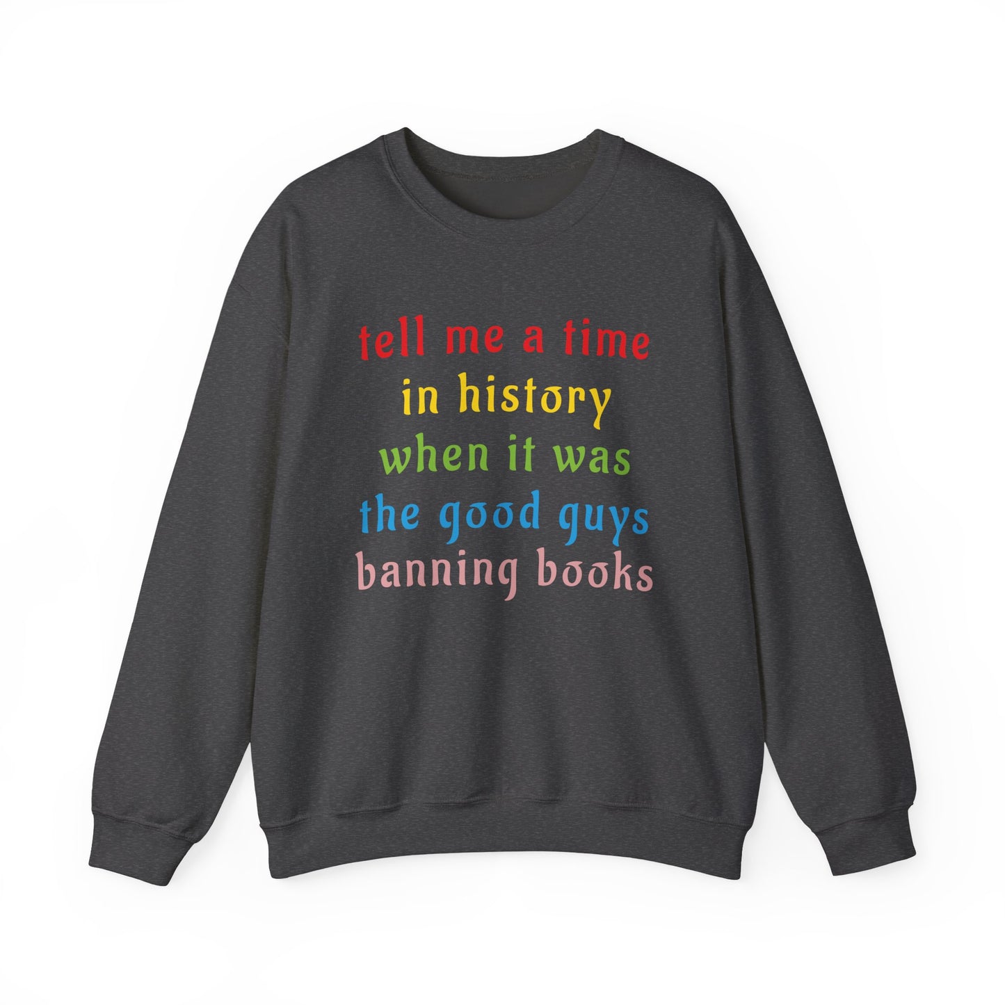 Tell Me A Time In History Sweatshirt