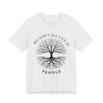 We Don’t All Live In Pendle T-Shirt