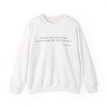 Study the past if you would define the future Sweatshirt