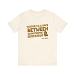History is a race T-Shirt