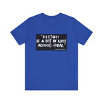 History is a set of lies T-Shirt