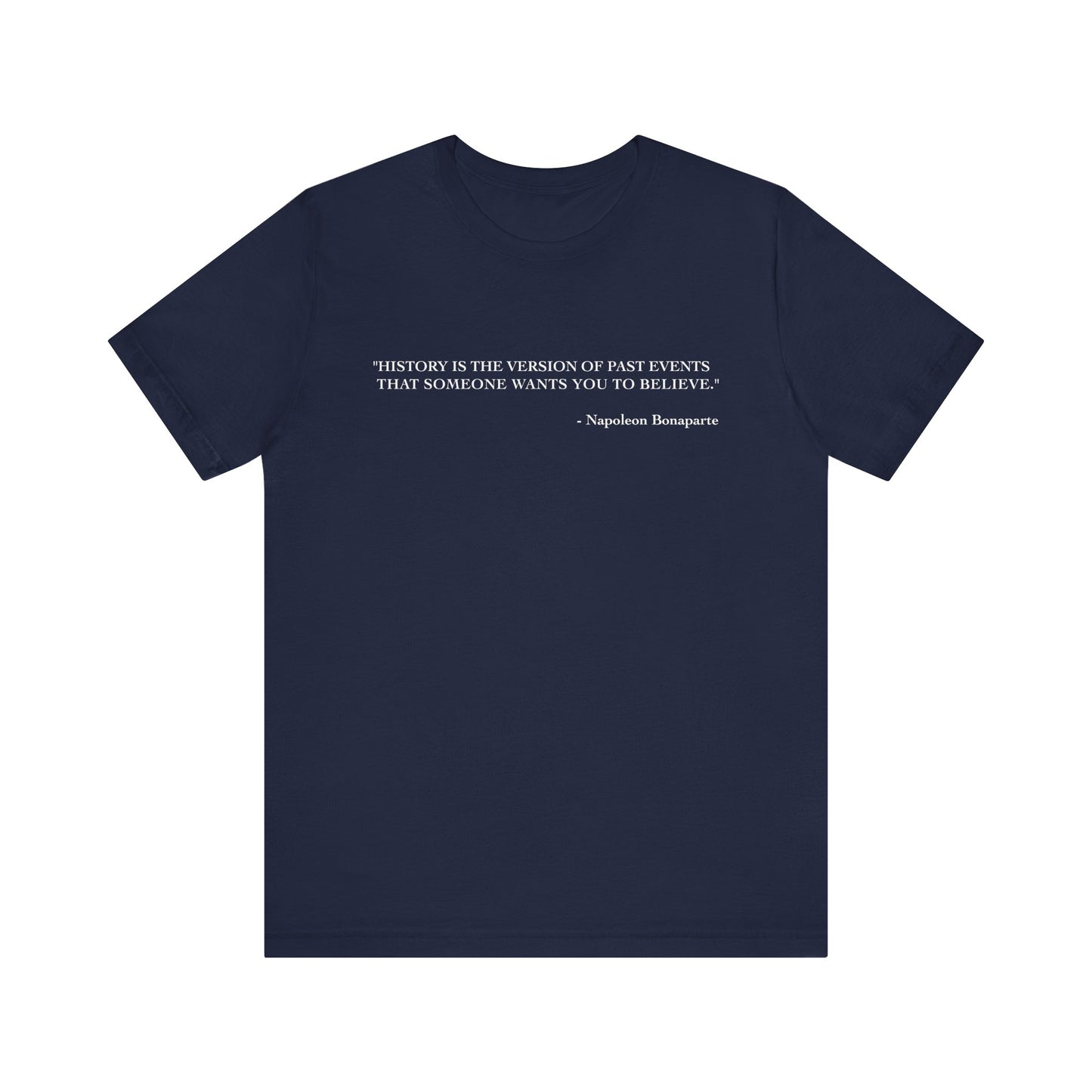 History is the version of past events T-Shirt
