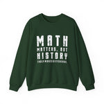 History Is What Really Counts Sweatshirt