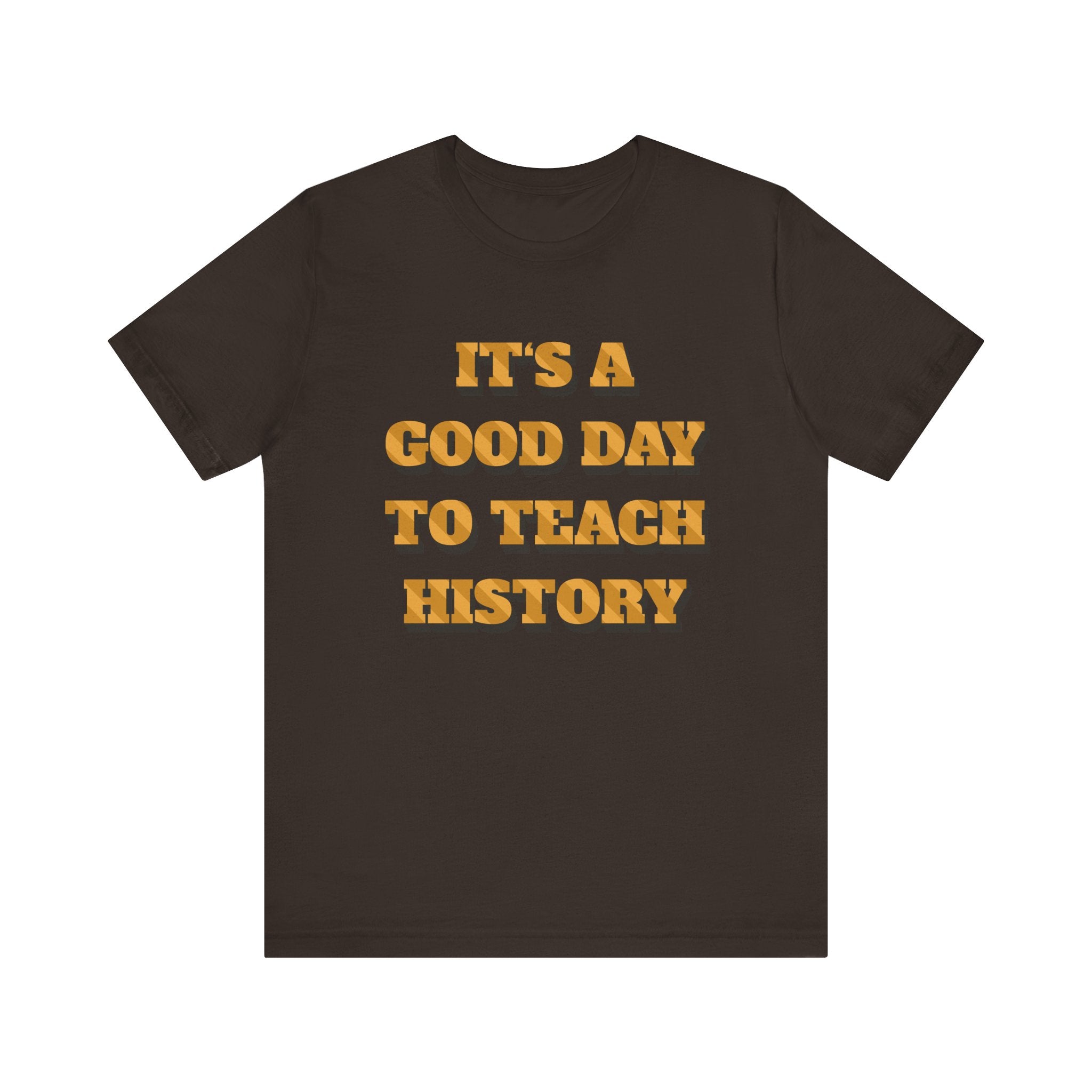 It‘s a good day to teach history T-Shirt