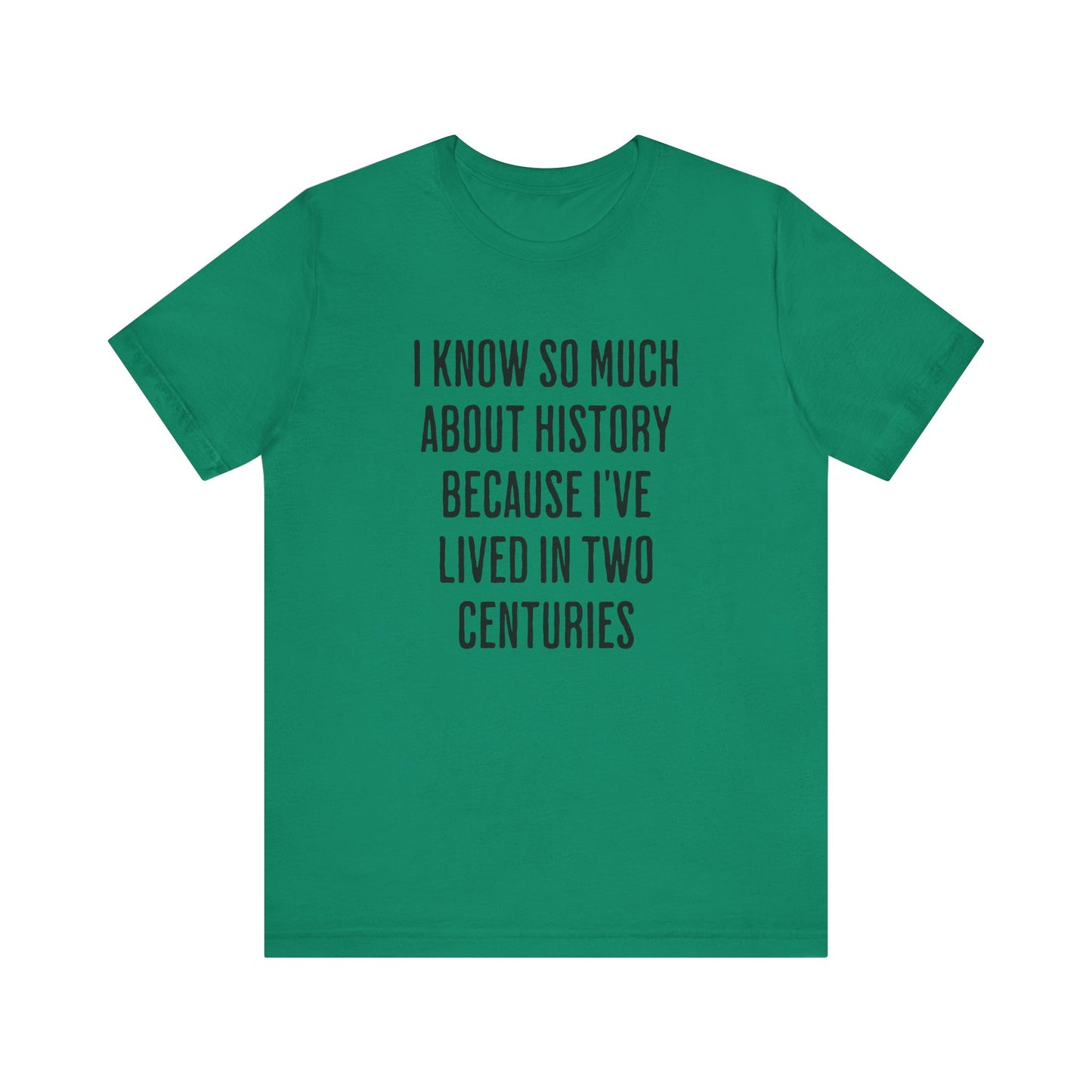 I Know So Much About History T‑Shirt