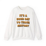 It‘s a good day to teach history Sweatshirt