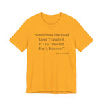 Sometimes the road less traveled T-Shirt