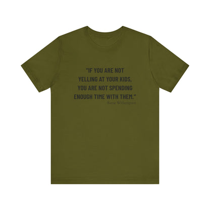 If you are not yelling T-Shirt