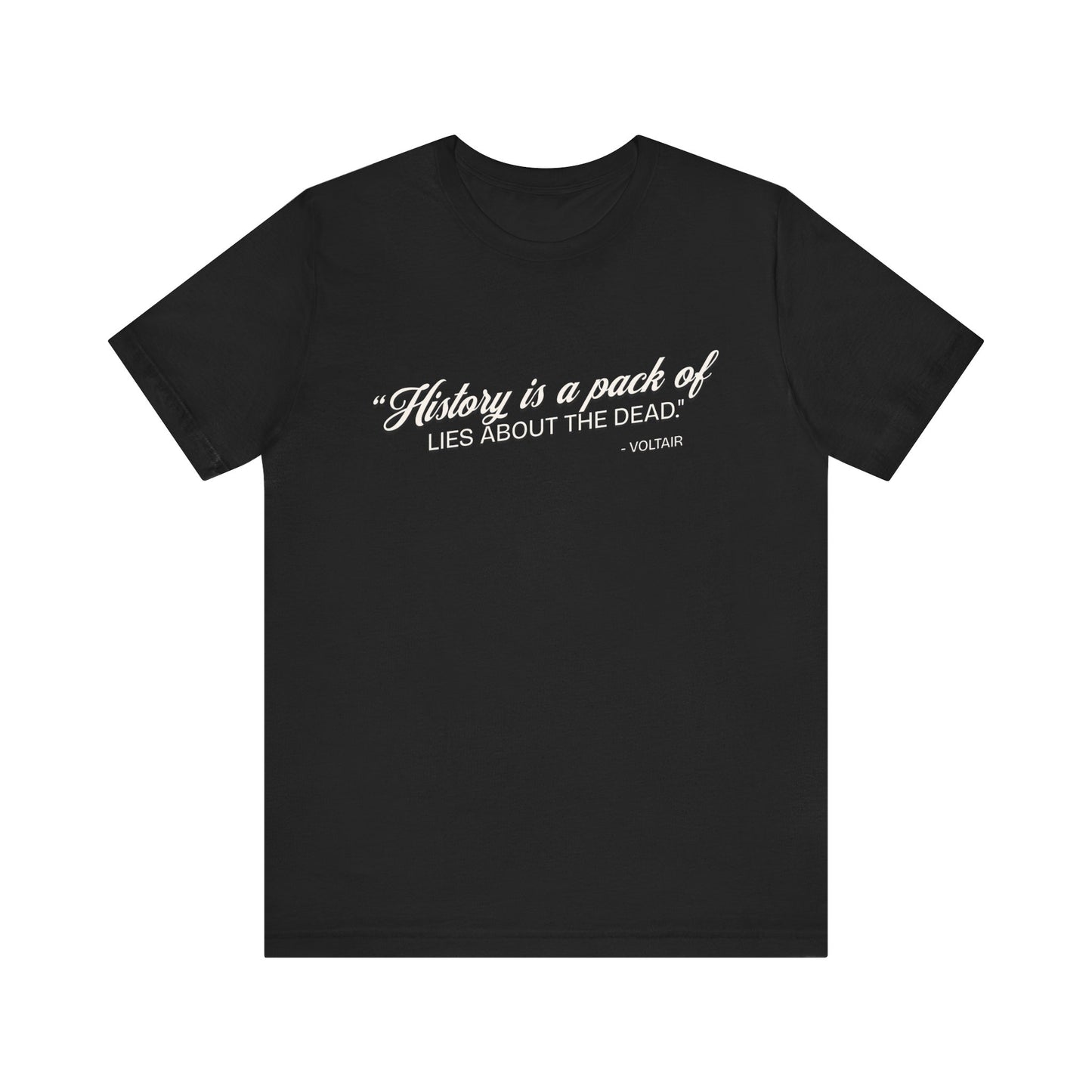 History is a pack of lies T-Shirt