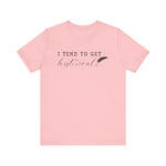I Tend to Get Historical T-shirt