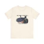 He had a dream T-Shirt