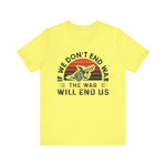 If we dont end war T-Shirt